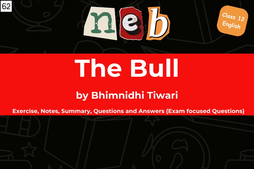 The Bull by Bhimnidhi Tiwari Exercise, Notes, Summary, Questions and Answers (Exam Focused Questions) Class 12 English (Free PDF)