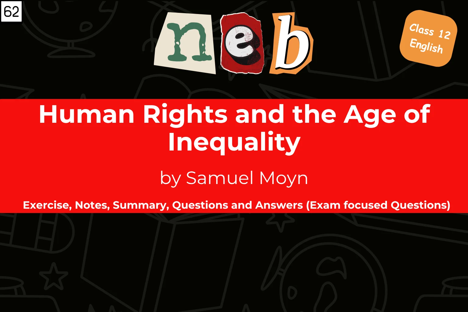 Human Rights and the Age of Inequality by Samuel Moyn Exercise, Notes, Summary, Questions & Answers (Exam Focused Questions) Class 12 English (Free PDF)